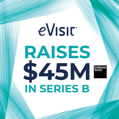 eVisit closes $45 million Series B round Led by Goldman Sachs